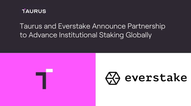 Taurus–Everstake Launch Institutional Staking Alliance to Unlock Billions in PoS Yields Worldwide