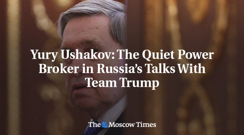 Yury Ushakov: The Quiet Power Broker in Russiaâ€™s Talks With Team Trump
