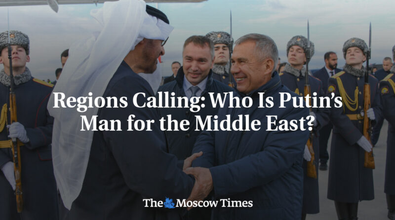 Regions Calling: Who Is Putinâ€™s Man for the Middle East?