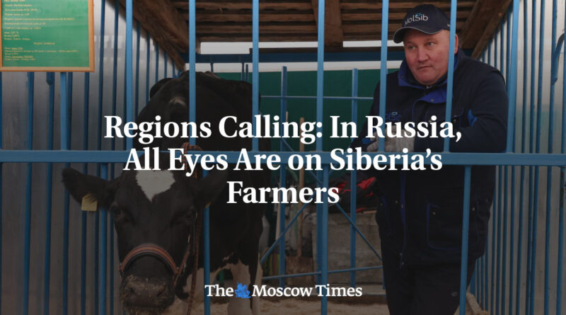 Regions Calling: In Russia, All Eyes Are on Siberiaâ€™s Farmers