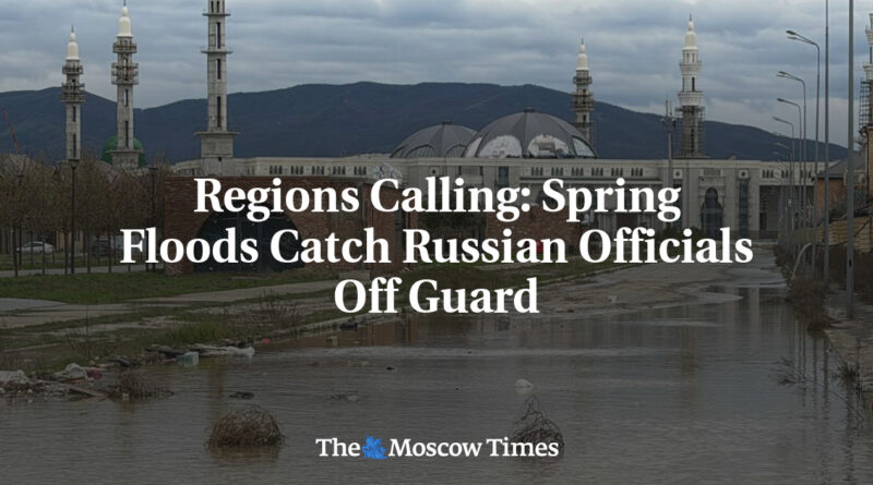 Regions Calling: Spring Floods Catch Russian Officials Off Guard