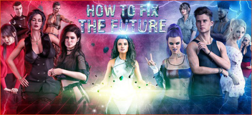 How To Fix The Future (v.0.4 + Gallery Mod + Walkthrough/Cheat Mod)